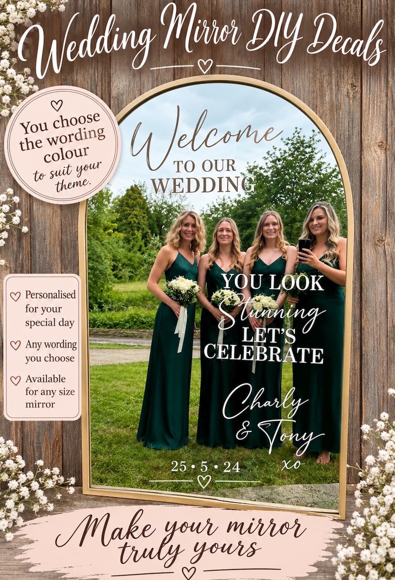 May include: An arched mirror with a gold frame featuring white vinyl decals that read Welcome TO OUR WEDDING, YOU LOOK Stunning LET'S CELEBRATE, Charly & Tony, and 25.5.24. The mirror reflects four people in green dresses holding bouquets.