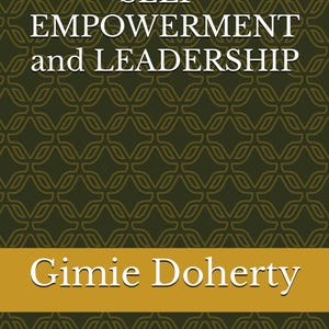 May include: Book cover with a green and gold patterned background. The title is "The POWER of SELF-EMPOWERMENT and LEADERSHIP". The author's name is "Gimie Doherty" and the subtitle is "A Woman of Purpose and Power".