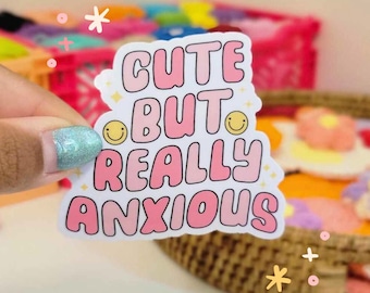 Cute But Really Anxious Sticker, Mental Health Sticker, Anxiety Sticker, Kindle Accessories, Funny Quote Sticker, Waterproof Sticker, Trendy