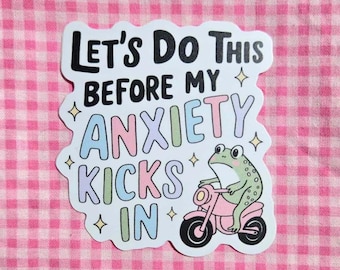 Cute Vinyl Frog Sticker Anxiety Sticker Sarcastic Sticker Gift for Frog Lovers Water Bottle Sticker Best Friend Gifts Mental Health Sticker