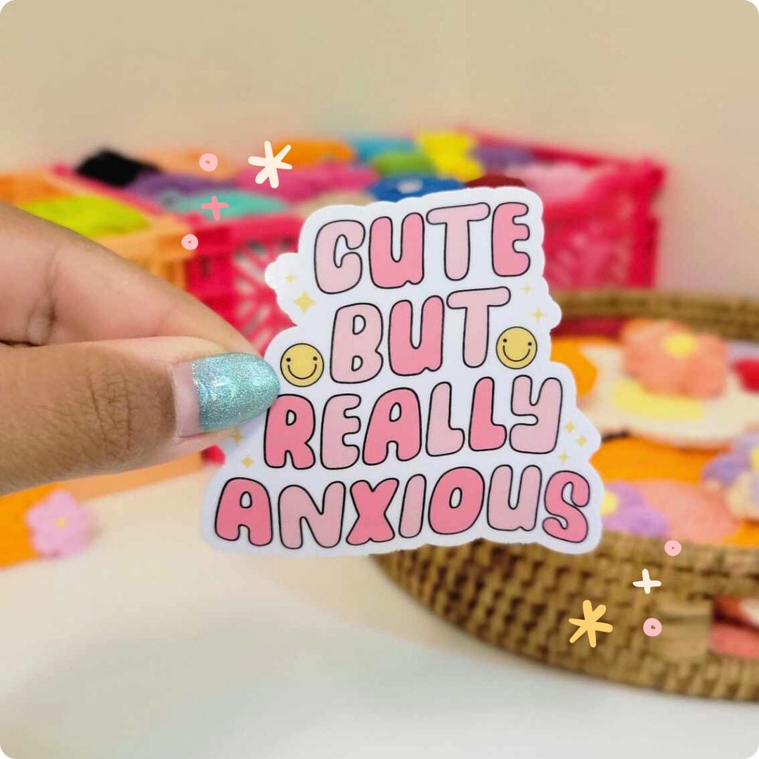 Cute but Really Anxious Sticker, Mental Health Sticker, Anxiety Sticker ...