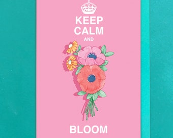 Keep Calm and Bloom Greeting Card