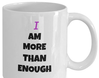 MUG - "I am More than Enough" & Dr Suess Quote "You are You. Now isn't that pleasant?" **FREE SHIPPING!**