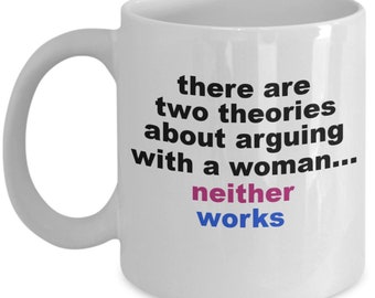 Two Theories About Arguing With A Woman