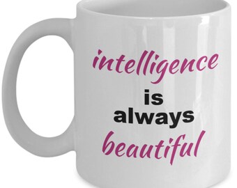 Intelligence is always Beautiful