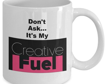 MUG - Sorority House Mom "Don't Ask, It's My Creative Fuel" **FREE SHIPPING**