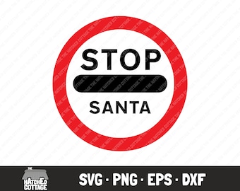 Stop Santa Sign SVG, Christmas Sign Cut File, Xmas Road Sign, Clip Art, png, eps, dxf