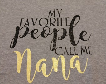 Personalized with Handwriting My Favorite People Call Me Nana Shirt
