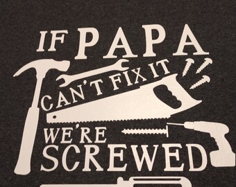 Personalized with Handwriting If Papa Can't Fix It We're Screwed Shirt