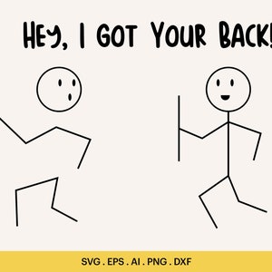 Hey, I Got Your Back Svg, Stickman Funny Quotes Png, Stickman Support Cut Files, I Got Your Back Logo for Cutting, Cricut, Silhouette