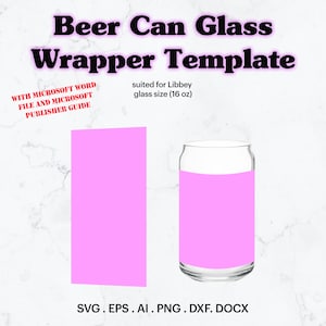 Può includere: Un modello rosa per un involucro di bicchiere di birra a forma di lattina. Il modello è adatto per un bicchiere Libbey da 473 ml. Il testo "WITH MICROSOFT WORD FILE AND MICROSOFT PUBLISHER GUIDE" è in rosso. Il testo "SVG. EPS.AI.PNG.DXF. DOCX" è in fondo all'immagine.
