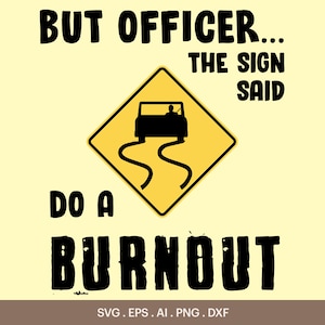 しかし警官の標識にはバーンアウトしろと書いてある SVG、警官の私はバーンアウトする SVG、道路標識 SVG、T シャツ デザイン SVG、クリカット、シルエット