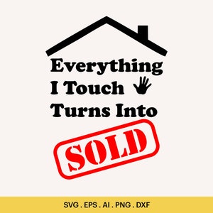 Alles, was ich berühren verwandelt in verkauft SVG, Immobilien-Shirt, Immobilien-Marketing, Immobilienmakler, Immobilien-Aufkleber, Cricut