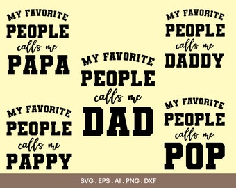 My Favorite People Calls Me Dad SVG, My Favorite People Calls Me Papa Svg, Daddy, Pappy, Pop, Step Dad, Father Day Svg, Cricut, Silhouette
