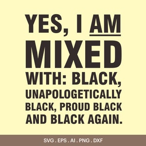 Ja, ich bin gemischt, BLM Bewegung, Malcom X, Martin Luther King, Blm Shirt, Proud Black svg, George Floyd, Cricut, Silhouette