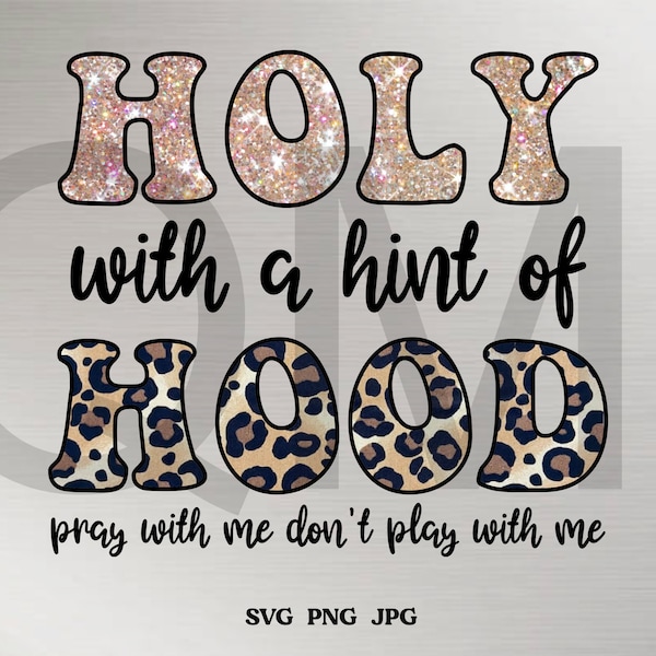 Holy With a Hint of Hood Clipart, Holy Hood Png, Half Hood Half Holy Svg, A Little Bit of Hood and A Lot Holy Clipart, Cricut, Silhouette