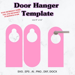 May include: Three pink door hangers with a round cutout for a doorknob. The hangers are 9 inches tall and 3.5 inches wide. The text "Door Hanger Template" is at the top of the image. The text "WITH MICROSOFT WORD FILE AND MICROSOFT PUBLISHER GUIDE" is at the top left of the image. The text "SVG. EPS. AI. PNG. DXF, DOCX" is at the bottom of the image.