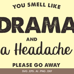 Hueles a drama y a un dolor de cabeza, vete SVG, No Drama Queen Svg, Stop Drama T-Shirt Design Svg, Cricut, Silhouette