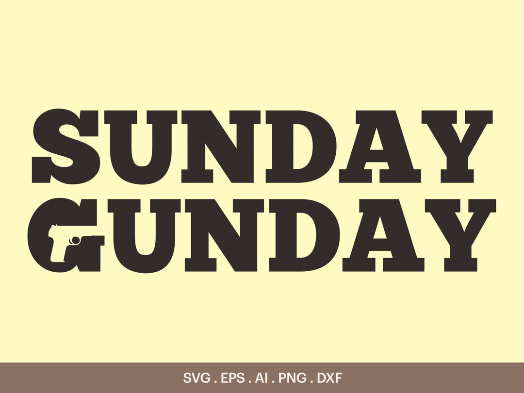 Sunday Gunday SVG Gun Enthusiast Svg Gun Control Noun SVG Etsy