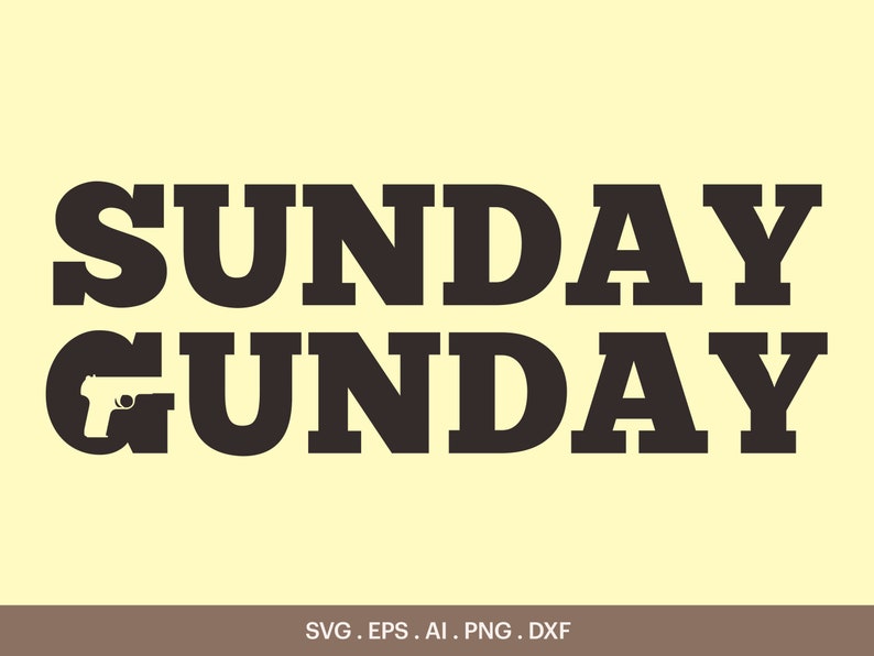 Sunday Gunday SVG Gun Enthusiast Svg Gun Control Noun SVG Etsy