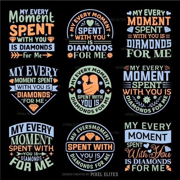 My Every Moment Spent With You Is Diamonds For Me SVG Mother's Day Gift Mom Lover Tshirt Bundle Mother's Day Quote Design, PET 00157