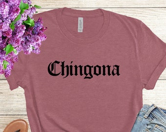 Chingona Shirt, Latina Shirt, Fearless Boss, Latina Womens,  Mexicana Shirt, Chicana Shirt, Morena Shirt, Spanish Shirt