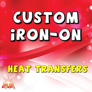 May include: Custom iron-on heat transfers. The text "CUSTOM IRON-ON HEAT TRANSFERS" is in yellow letters on a red and white background.