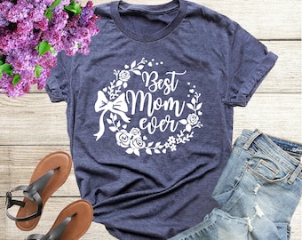 Best Mom Ever Shirt, Mom Shirt, Best Mom Shirt, Gift for Mom, Mothers Day Shirt, Wife Shirt,
