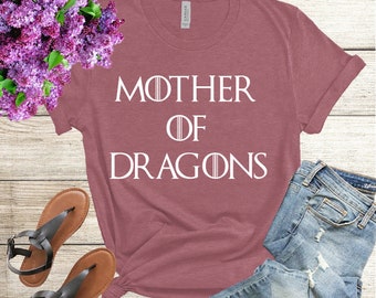 Mother of Dragons shirt, Gift Mother Day T-Shirt, Happy Mothers Day Shirt, Funny Mother Tshirt, Mother&#39;s Day T-shirt, Gift Mother T-shirt