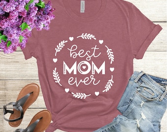 Best Mom Ever Shirt, Mom Shirt, Best Mom Shirt, Gift for Mom, Mothers Day Shirt, Wife Shirt,