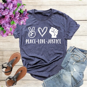 Peace Love Justice Tee, Equality Shirt, Justice Shirt, Peace Love Shirt, Peace Tees