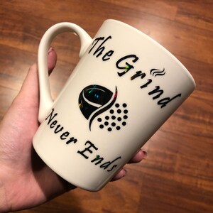Coffee Mug - "The Grind Never Ends"