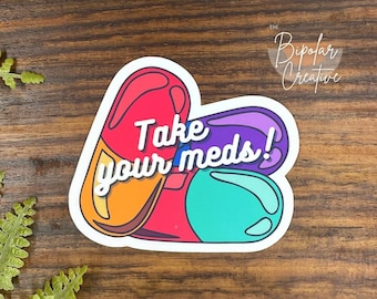 Take Your Meds Sticker, Mental Health Sticker, Vinyl Sticker, Laptop Decal, Chronic Illness Sticker, Therapy Gift for Friend