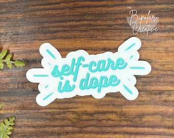 Self Care is Dope Sticker, Mental Health Sticker, Mindfulness Quote, Affirmation Laptop Decal, Therapy Gift for Her, Self Care Gift for Teen