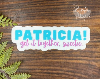 PATRICIA! Get It Together, Sweetie Sticker, Colorguard Sticker, Funny Meme Sticker, Laptop Decal, Vinyl Sticker, Marching Band Gift for Teen