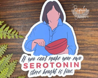 If You Cant Make Your Own Serotonin, Store Bought is Fine Sticker, Mental Health Decal, Funny Laptop Decal, Therapy Gift for Her, Depression