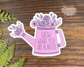 Grow Where You Are Planted Sticker, Mental Health Sticker, Positivity Sticker, Laptop Decal, Self Care Gift for Teen Girl, Therapy Gift