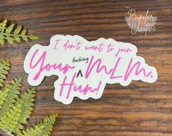 I Don't Want to Join Your MLM Hun Sticker, Anti-MLM Sticker, Snarky Sticker, Funny Sticker, Pyramid Scheme, Laptop Decal, Millennial Gift