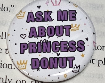 Pinback button Ask me about Princess Donut DnD Fantasy LitRPG, Dungeon Crawler Carl Donut quasar