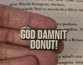 1.5" enamel pin God Damnit Donut - DCC Crawler Carl Donut Litrpg dnd