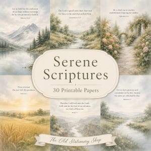 May include: A collection of 30 printable papers titled Serene Scriptures from The Old Stationery Shop. The image features six landscape scenes including mountains, rivers, fields, and floral arches, each overlaid with specific Bible verses.