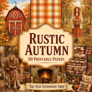 May include: A digital collection of 30 printable papers titled Rustic Autumn by The Old Stationery Shop, featuring imagery of a red barn, plaid patterns, an apple orchard, a person reading by a fireplace, and stacked autumn-themed fabric.