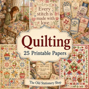 May include: A digital collage featuring 25 printable papers with quilting themes. The central text reads Quilting 25 Printable Papers and The Old Stationery Shop. Images include a person sewing, needle cases, fruit baskets, and floral patterns.