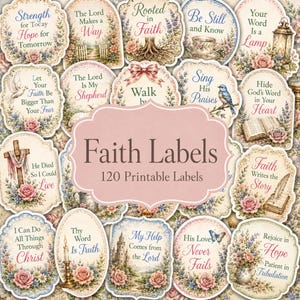 May include: A collection of 120 printable labels featuring floral borders and religious text such as Strength for Today, The Lord Makes a Way, Rooted in Faith, Be Still and Know, Your Word Is a Lamp, Let Your Faith Be Bigger Than Your Fear, and Faith Labels.