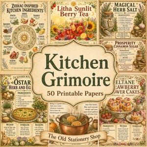 May include: A collection of printable papers titled Kitchen Grimoire featuring vintage-style illustrations of zodiac-inspired ingredients, Litha Sunlit Berry Tea, Magical Herb Salt, Prosperity Cinnamon Sugar, Ostara Herb and Egg Pie, and Beltane Strawberry Flower Cakes.