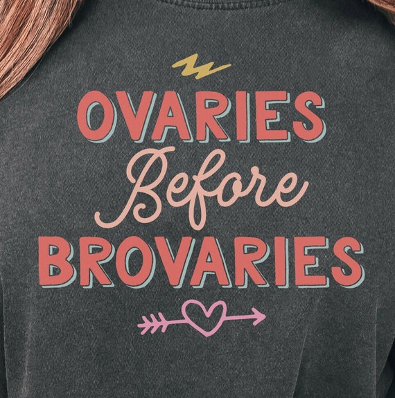 Ovaries Before Brovaries Shirt Funny Galentines Day Shirt Ovaries Before Brovaries Shirt Funny Galentines Day Shirt