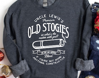 Uncle Lewis&#39;s Old Stogies Sweatshirt, Christmas Vacation, Hap Hap Happiest, Holiday Apparel, Funny Christmas Shirt, You Serious Clark