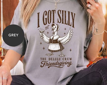 I Got Silly Personalized Shirt, Silly Thanksgiving T Shirt, Custom Event Shirt, Funny Family Thanksgiving Tee, Friendsgiving Group Shirts