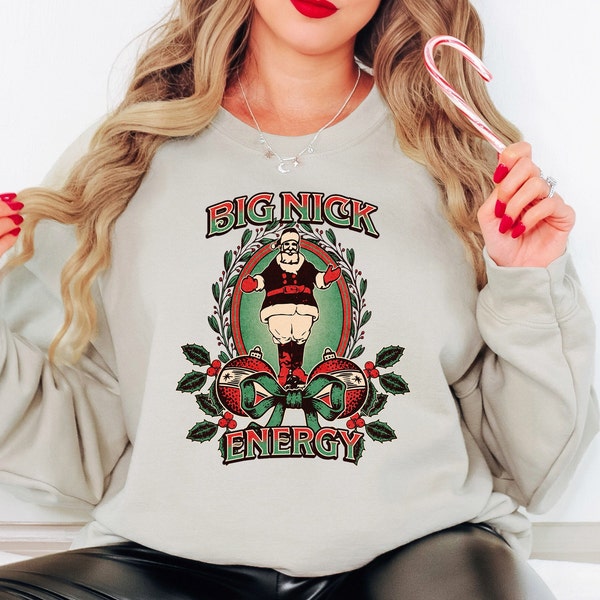 Big Nick Energy, Christmas Funny Shirt, Naughty Christmas Sweatshirt, Sexy Santa Crewneck, Ugly Christmas Sweater, Christmas Gift, St Nick