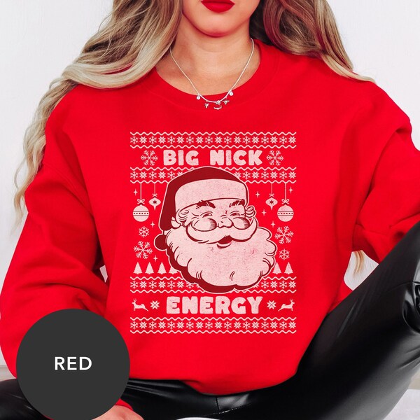 Big Nick Energy, Christmas Funny Shirt, Naughty Christmas Sweatshirt, Sexy Santa Crewneck, Ugly Christmas Sweater, Christmas Gift, St Nick